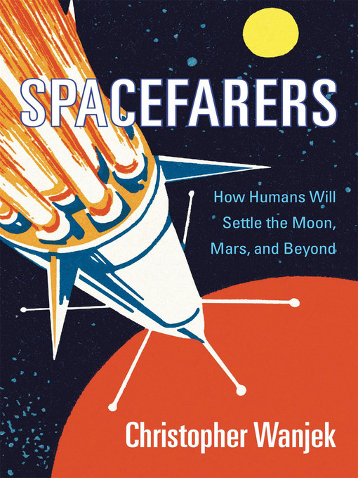 Title details for Spacefarers by Christopher Wanjek - Available